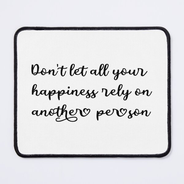 Item preview, Don't Let All Your Happiness Rely on Another Person designed and sold by designsbyad.