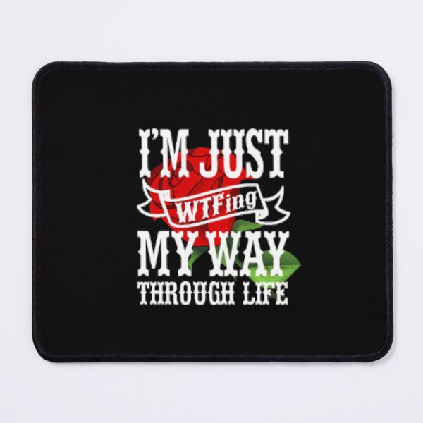 Item preview, I'm Just WTFing My Way Through Life designed and sold by LiveToLearn.