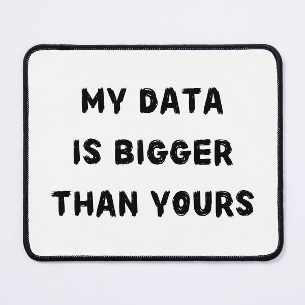 Item preview, My Data Is Bigger Than Yours designed and sold by cubic-shop.