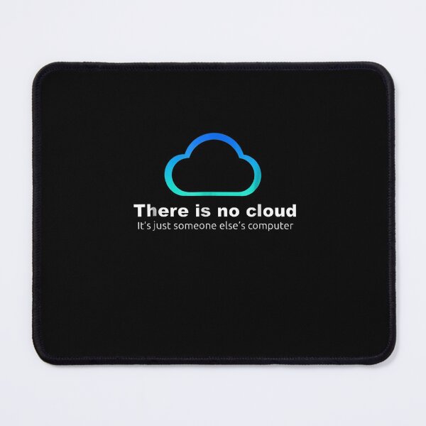 Item preview, Tech Humor There is no cloud just someone elses computer designed and sold by SeyedshiNaia.