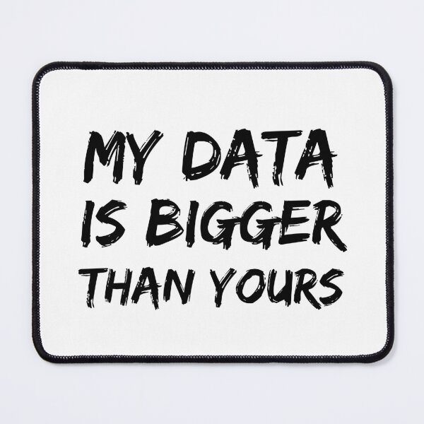 Item preview, My Data Is Bigger Than Yours designed and sold by cubic-shop.