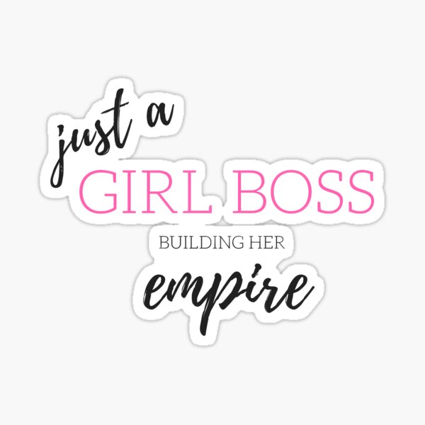 Just A Girl Boss Building Her Empire Sticker