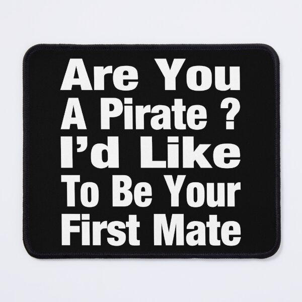 Item preview, Are You A Pirate Cause I’d Like To Be Your First Mate Typography Love and Relationship Quote in General Style - Funny designed and sold by Vasabi88.