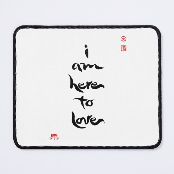 I Am Here To Love Mouse Pad