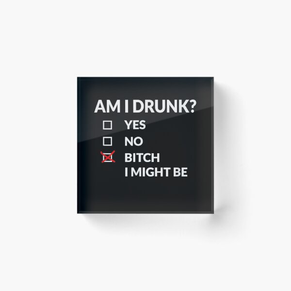 Item preview, Am I Bitch I Might Be Funny Drinking designed and sold by SemajshiMaah.