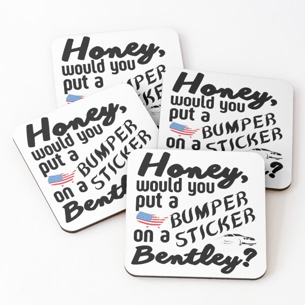 Item preview, Honey Would You Put a Bumper Sticker On A Bentley - Funny Meme designed and sold by Sonatablue.