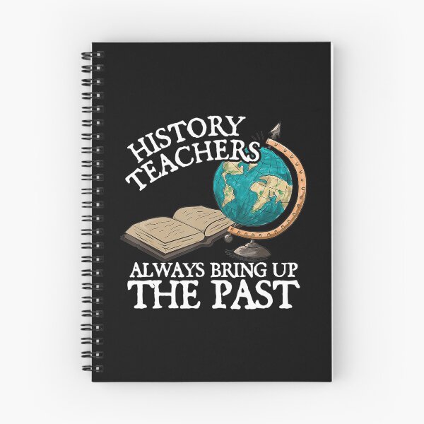 Item preview, History Teachers Always Bring Up The Past   designed and sold by SimmonsNobl.