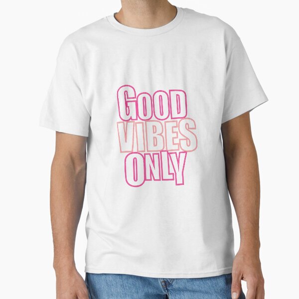 good vibes only Classic T-Shirt