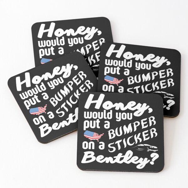 Item preview, Honey Would You Put a Bumper Sticker On A Bentley Funny Meme designed and sold by Sonatablue.