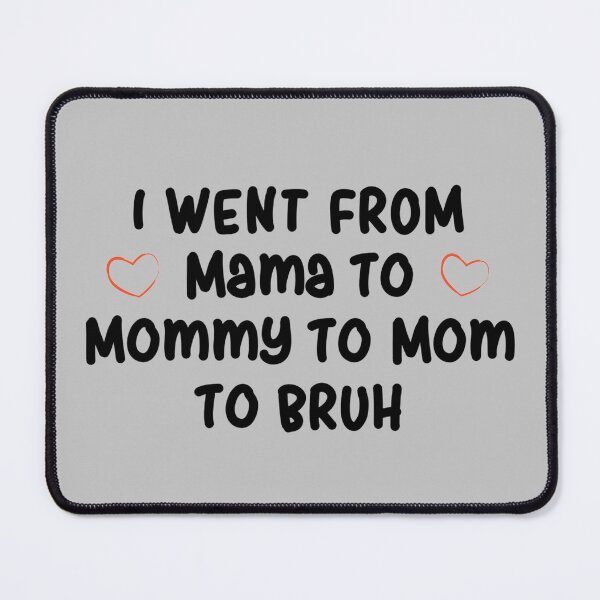 Item preview, Mom, Mama, Mommy, Bruh designed and sold by Sleepygirl2010.