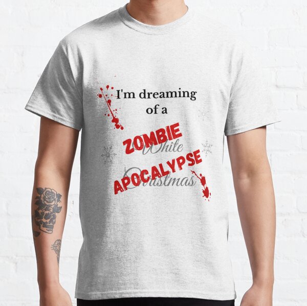 I'm dreaming of a Zombie Apocalypse Classic T-Shirt