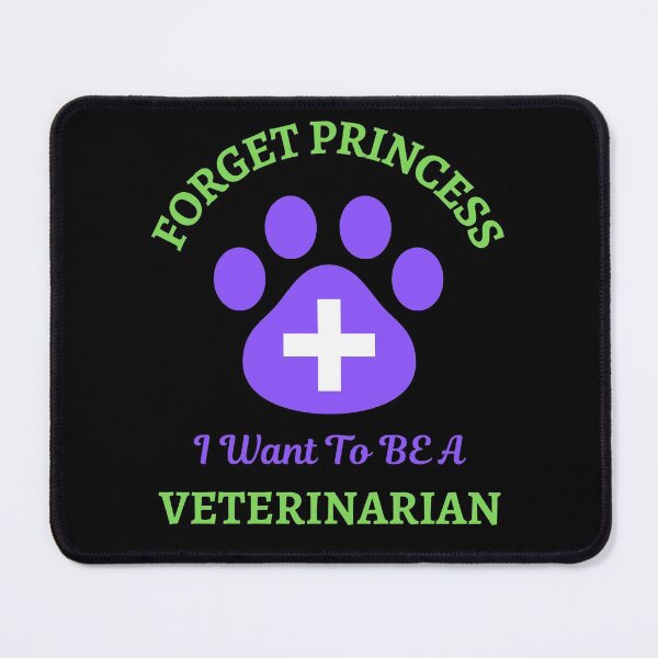 Item preview, Forget Princess I Want To Be Veterinarian designed and sold by WoodburyLake.