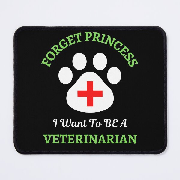 Item preview, Forget Princess I Want To Be Veterinarian designed and sold by WoodburyLake.