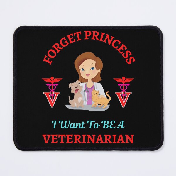 Item preview, Forget Princess I Want To Be Veterinarian designed and sold by WoodburyLake.