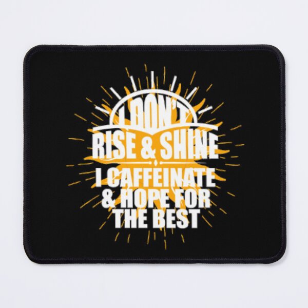 Item preview, I Don't Rise And Shine I caffeinate and hope for the beat designed and sold by LiveToLearn.