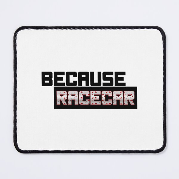 Item preview, Because Racecar   designed and sold by SmedleyandCo.