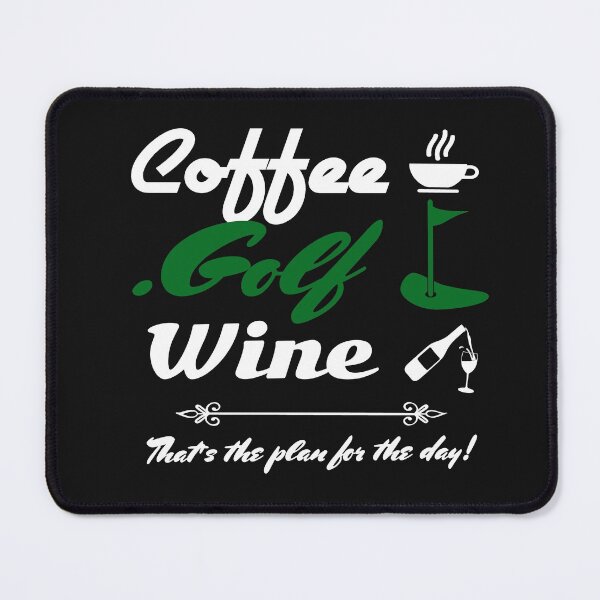 Item preview, Coffee Golf Wine designed and sold by mksjr.