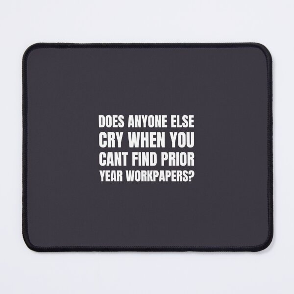Item preview, Prior Year Workpapers Are Everything   designed and sold by Lostboysvitas.