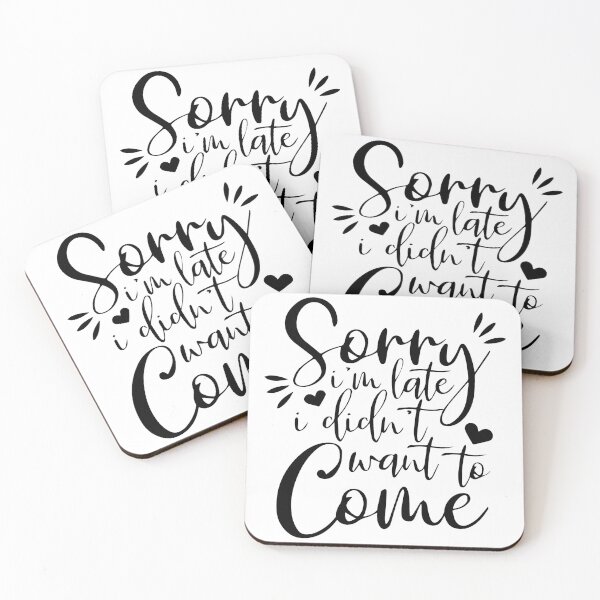 Item preview, Sorry I'm Late I Didn't Want To Come designed and sold by vergineeyou.