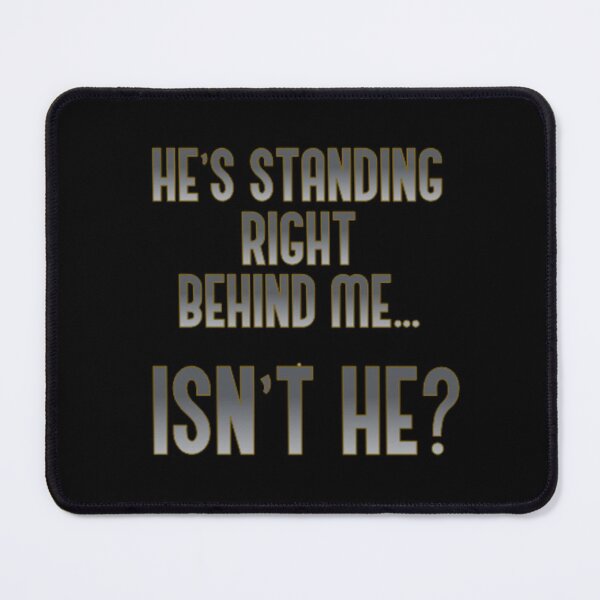 Item preview, HE IS STANDING RIGHT BEHIND ME designed and sold by THE AMERICAN TEEVANGELIST.
