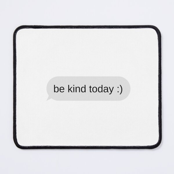 Item preview, "Be kind today" text message designed and sold by JonahDomingo.