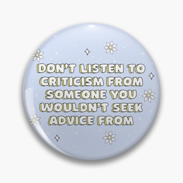 Item preview, Don't listen to criticism from someone you wouldn't seek advice from designed and sold by Famjoillustrate.