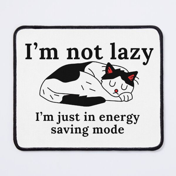 Item preview, I’m not lazy. I’m just in energy saving mode. Cat designed and sold by razaldo.
