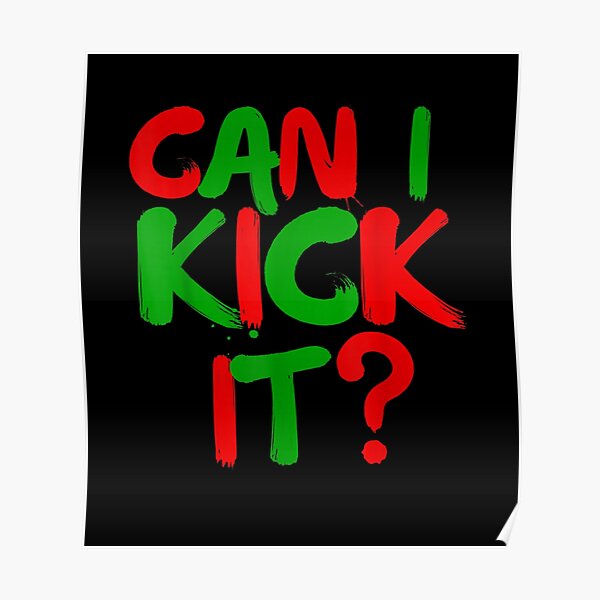 "Can I Kick it Novelty Hip Hop Can I Kick it" Poster for Sale by