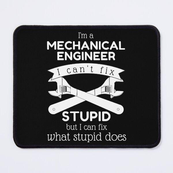 Item preview, I'm A Mechanical Engineer. I Can't Fix Stupid People, But I Can Fix What Stupidity Does. Look At Me And Envy. Not The Title, But The Passion I Have For My Field! - Funny designed and sold by Programmer's Life and Humor.