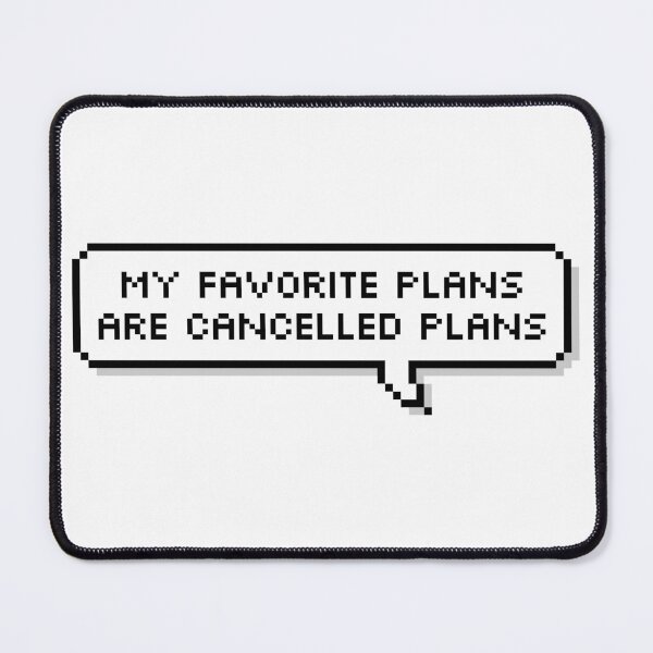 Item preview, My Favorite Plans Are Cancelled Plans designed and sold by Sour Soul.