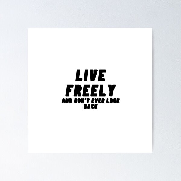 Item preview, Live freely and dont ever look back Black Text Design. designed and sold by maplejoyy.