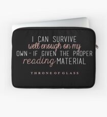 "I can survive well enough on my own - if given the proper reading material." Laptop Sleeve