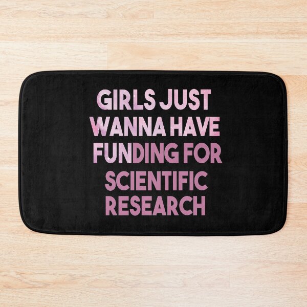 Item preview, Girls Just Wanna Have Funding - Funny Saying, Scientific Research, March for Science designed and sold by Heddar Badreddine.