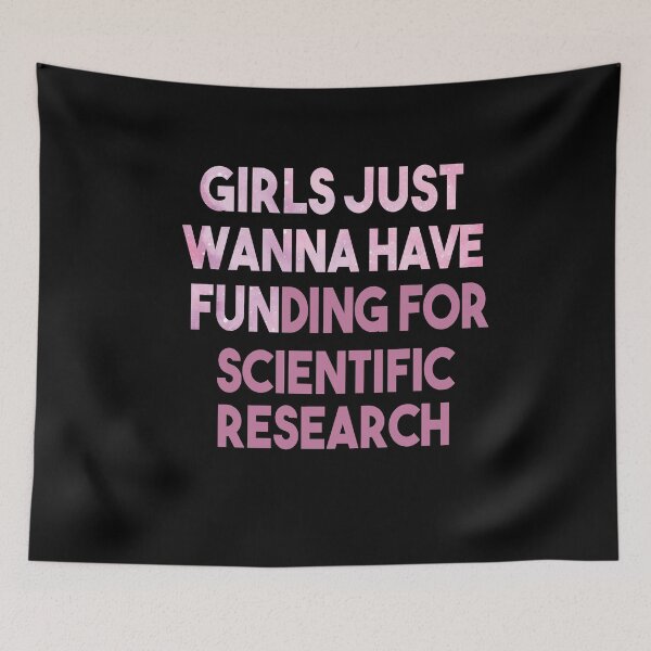 Item preview, Girls Just Wanna Have Funding - Funny Saying, Scientific Research, March for Science designed and sold by Heddar Badreddine.