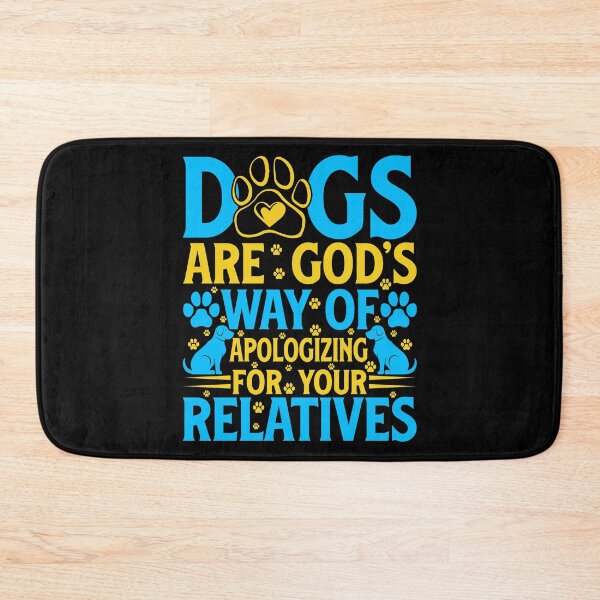 Item preview, Dogs are God's way of apologizing for your relatives designed and sold by Clurixious.