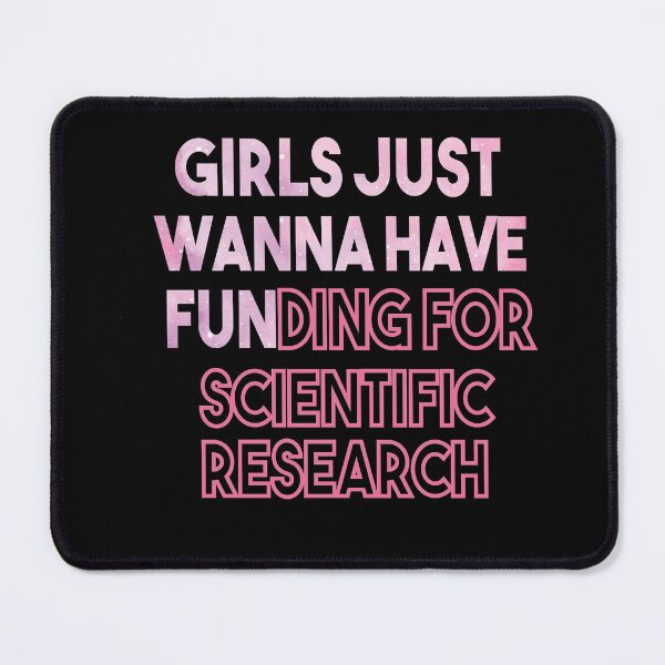 Item preview, Girls Just Wanna Have Funding - Funny Saying, Scientific Research, March for Science designed and sold by Heddar Badreddine.