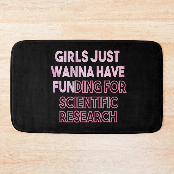 Item preview, Girls Just Wanna Have Funding - Funny Saying, Scientific Research, March for Science designed and sold by Heddar Badreddine.