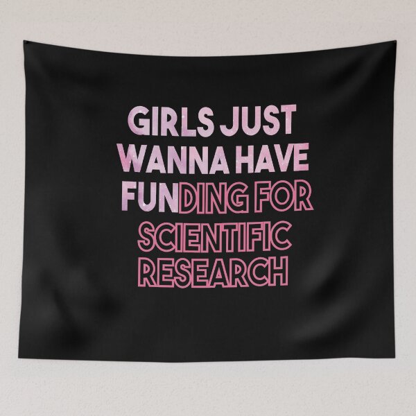 Item preview, Girls Just Wanna Have Funding - Funny Saying, Scientific Research, March for Science designed and sold by Heddar Badreddine.