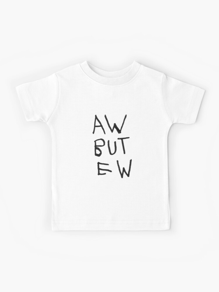 Aw but ew | Kids T-Shirt
