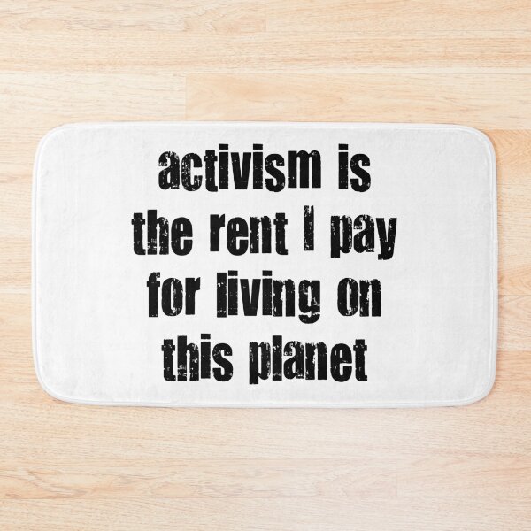 Item preview, Activism Is The Rent I Pay For Living On This Planet designed and sold by Martini-Four.