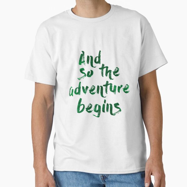 And so the adventure begins Camiseta clásica
