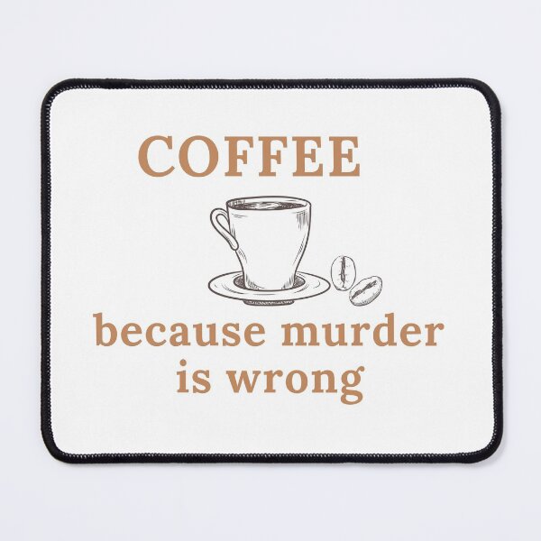 Item preview, Coffee - because murder is wrong designed and sold by razaldo.