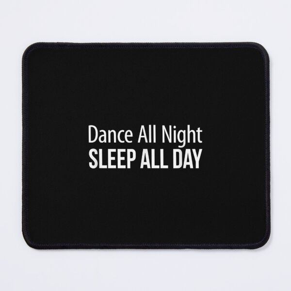 Item preview, Dance All Night Sleep All Day designed and sold by angelata.
