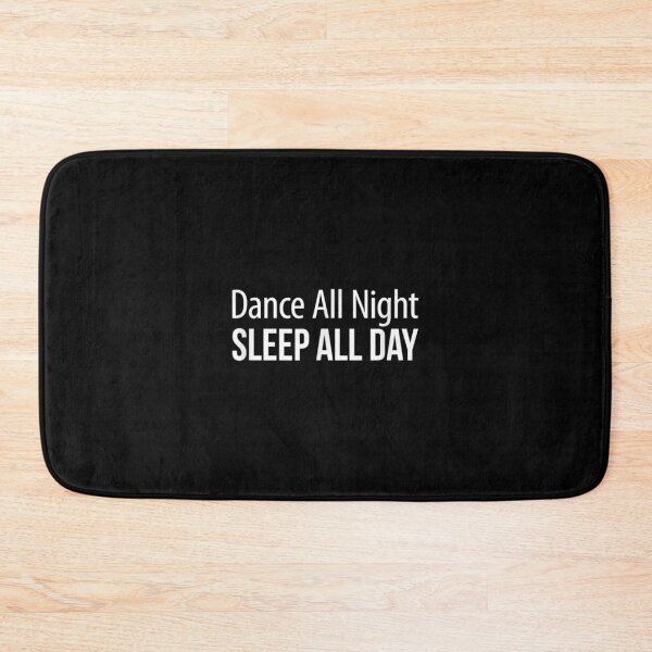 Item preview, Dance All Night Sleep All Day designed and sold by angelata.