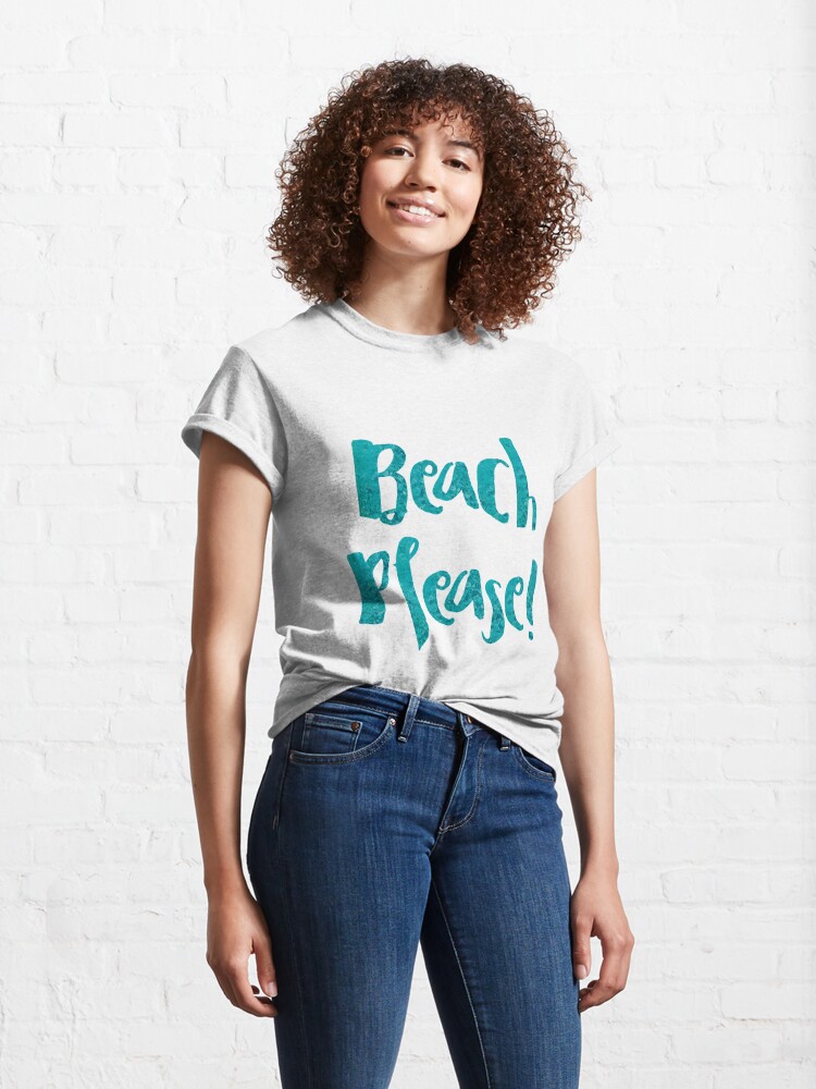 Camiseta clásica con la obra Beach Please!, diseñada y vendida por weloveboho