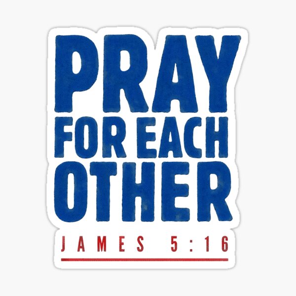 Pray for each other - James 5:16 Sticker