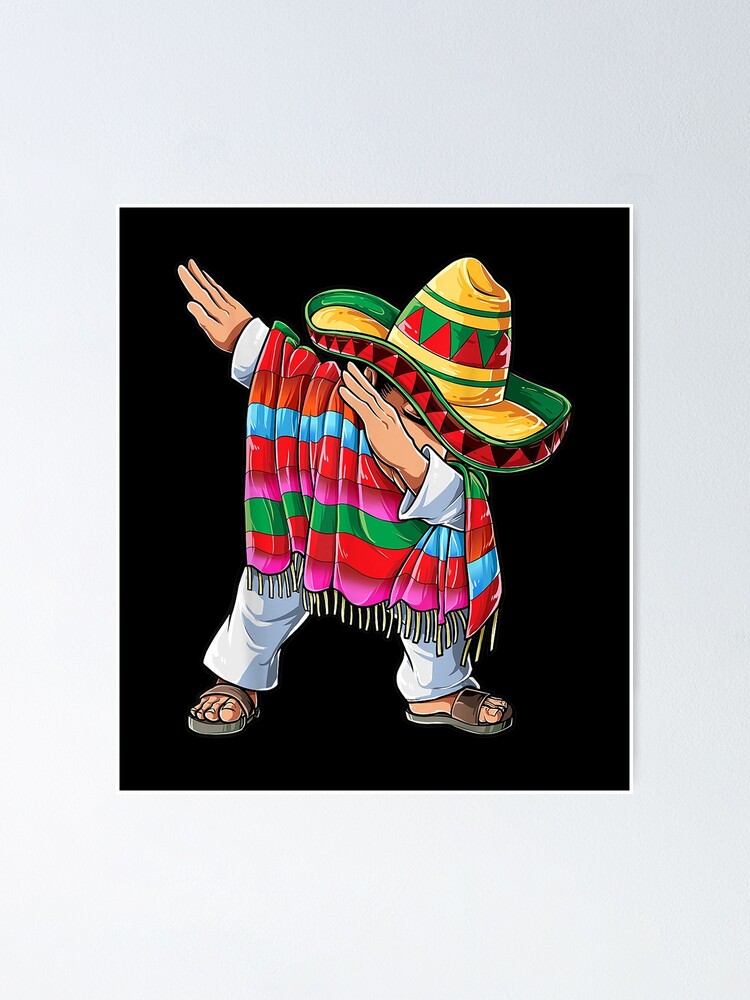 Dabbing Mexican Poncho Cinco De Mayo Men Sombrero Funny Dab Poster For Sale By Edgarshienli 5506