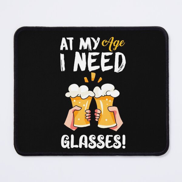 Item preview, At My Age I Need Glasses designed and sold by Diganta Chalak.