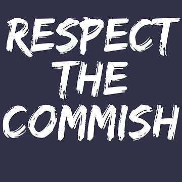 Artwork thumbnail, Respect The Commish by Eric-07