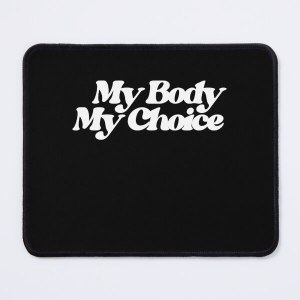 Item preview, My Body My Choice designed and sold by FrictionMaxxing.